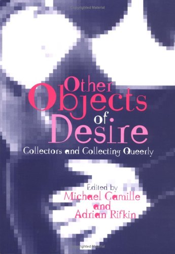 Other Objects of Desire Collectors and Collecting Queerly  2001 9780631233619 Front Cover