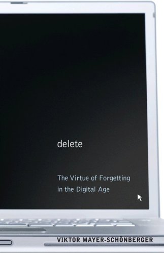 Delete The Virtue of Forgetting in the Digital Age  2009 9780691138619 Front Cover