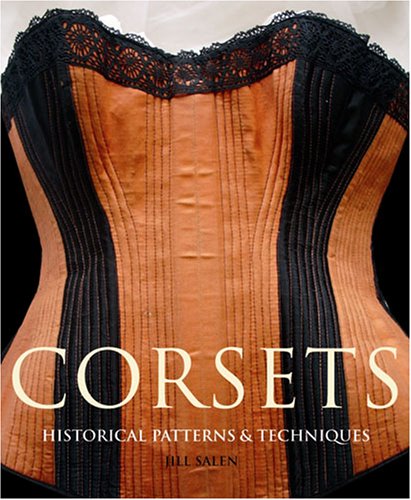 Corsets Historic Patterns and Techniques  2008 9780896762619 Front Cover