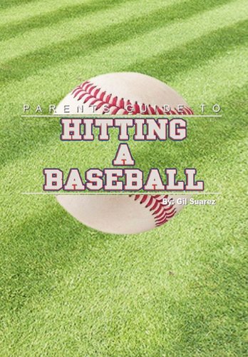 Parents Guide to Hitting a Baseball  2010 9781453553619 Front Cover