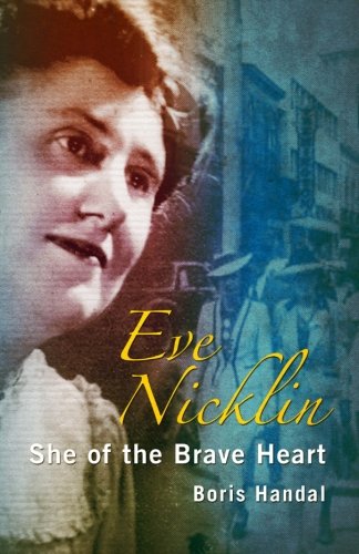 Eve Nicklin: She of the Brave Heart   2011 9781463763619 Front Cover