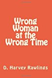 Wrong Woman at the Wrong Time  N/A 9781491285619 Front Cover