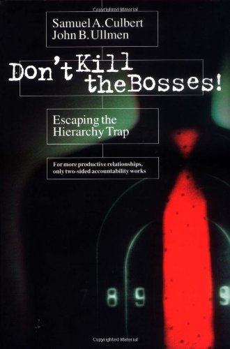 Don't Kill the Bosses! Escaping the Hierarchy Trap  2001 9781576751619 Front Cover
