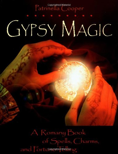 Gypsy Magic A Romany Book of Spells, Charms, and FortuneTelling  2001 9781578632619 Front Cover
