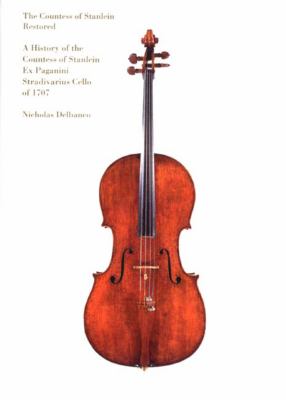 Countess of Stanlein Restored A History of the Countess of Stanlein Ex Paganini Stradivarius Cello Of 1707  2001 9781859847619 Front Cover