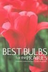 Best Bulbs for the Prairies   2001 9781894004619 Front Cover