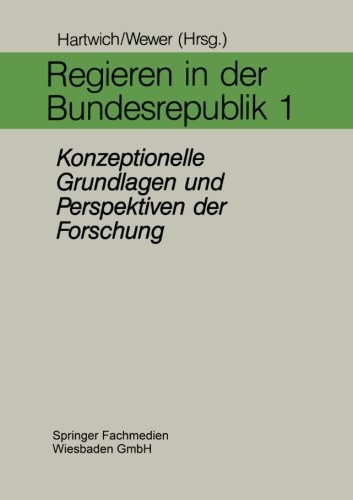 Regieren in Der Bundesrepublik I: Konzeptionelle Grundlagen Und Perspektiven Der Forschung  1990 9783810008619 Front Cover