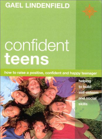 Confident Teens: How to Raise a Positive, Confident and Happy Teenager   2001 9780007100620 Front Cover