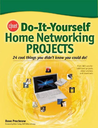 CNET Do-It-Yourself Home Networking Projects 24 Cool Things You Didn't Know You Could Do!  2008 9780071486620 Front Cover
