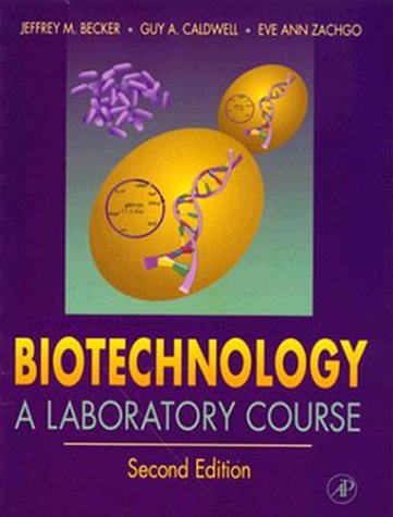Biotechnology A Laboratory Course 2nd 1996 (Revised) 9780120845620 Front Cover