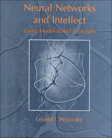 Neural Networks and Intellect Using Model-Based Concepts  2000 9780195111620 Front Cover