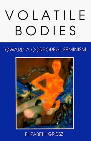 Volatile Bodies Toward a Corporeal Feminism  1994 9780253208620 Front Cover