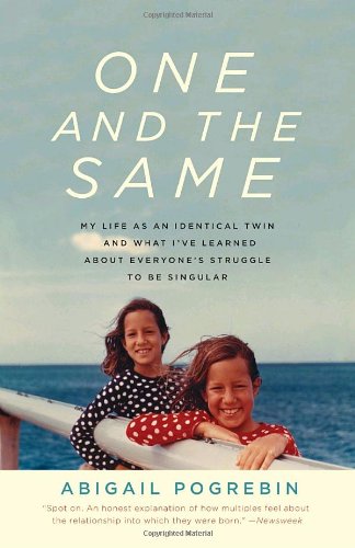 One and the Same My Life As an Identical Twin and What I've Learned about Everyone's Struggle to Be Singular N/A 9780307279620 Front Cover