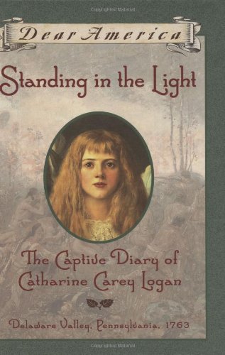 Standing in the Light The Captive Diary of Catharine Carey Logan N/A 9780590134620 Front Cover