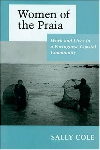 Women of the Praia Work and Lives in a Portuguese Coastal Community  1992 9780691028620 Front Cover