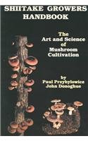 Shiitake Growers Handbook: the Art and Science of Mushroom Cultivation  Revised  9780840349620 Front Cover