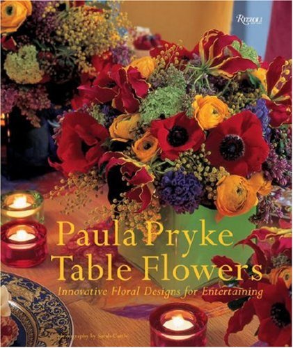 Table Flowers Innovative Floral Designs for Entertaining N/A 9780847829620 Front Cover