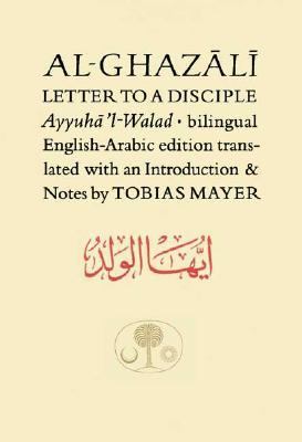 Al-Ghazali Letter to a Disciple Ayyuha'l-Walad  1999 9780946621620 Front Cover
