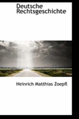 Deutsche Rechtsgeschichte:   2009 9781103986620 Front Cover