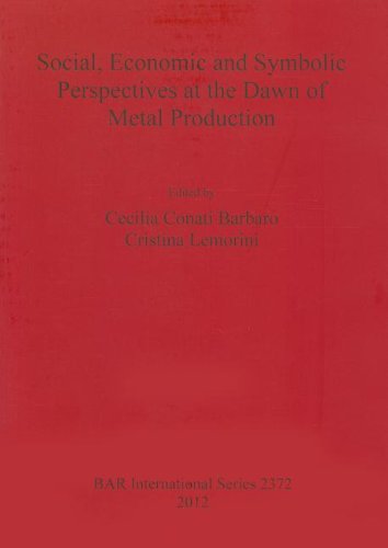 Social, Economic and Symbolic Perspectives at the Dawn of Metal Production   2012 9781407309620 Front Cover