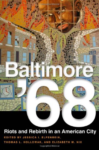 Baltimore '68 Riots and Rebirth in an American City  2011 9781439906620 Front Cover