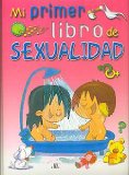 Mi primer libro de sexualidad/ My First Book about Sexuality:  2008 9788466217620 Front Cover