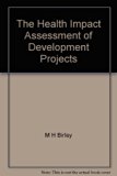 The Health Impact Assessment of Development Projects N/A 9780115802621 Front Cover