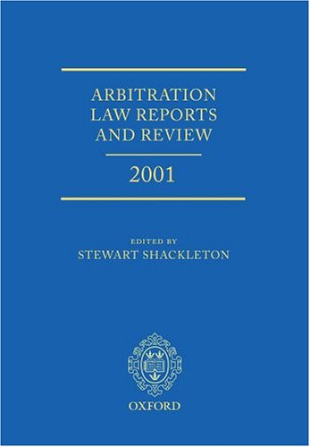 Arbitration Law Reports and Review 2001   2005 9780199286621 Front Cover