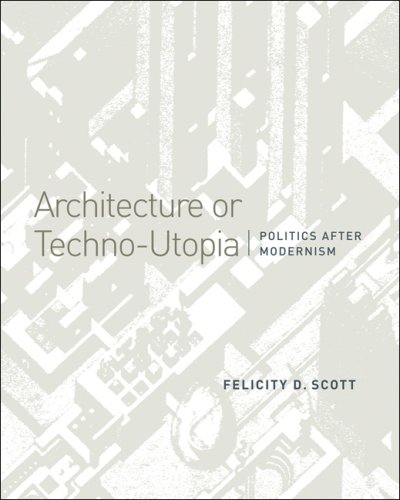 Architecture or Techno-Utopia Politics after Modernism  2007 9780262195621 Front Cover