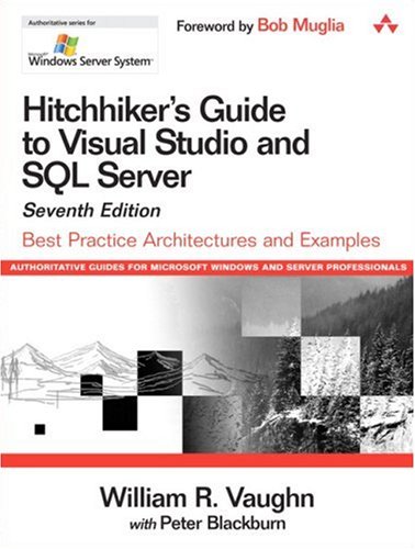 Hitchhiker's Guide to Visual Studio and SQL Server Best Practice Architectures and Examples 7th 2007 9780321243621 Front Cover