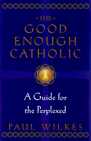 Good Enough Catholic A Guide for the Perplexed  1998 9780345409621 Front Cover