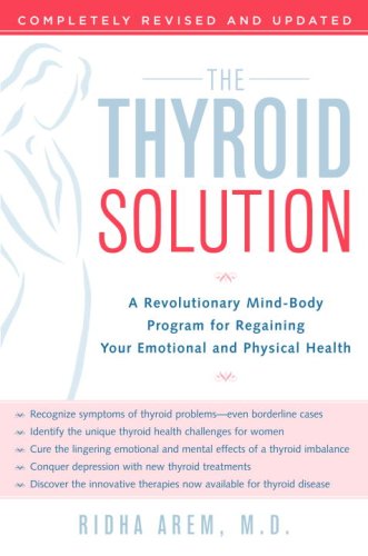 Thyroid Solution A Revolutionary Mind-Body Program for Regaining Your Emotional and Physical Health N/A 9780345496621 Front Cover