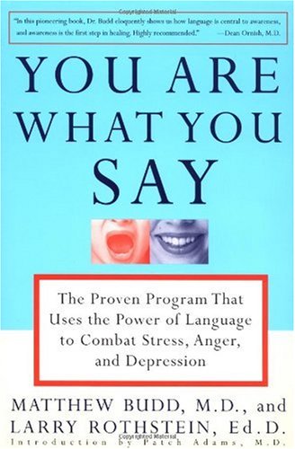 You Are What You Say The Proven Program That Uses the Power of Language to Combat Stress, Anger, and Depression N/A 9780812929621 Front Cover
