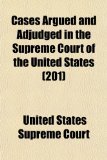 Cases Argued and Adjudged in the Supreme Court of the United States N/A 9781153942621 Front Cover