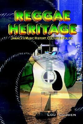 Reggae Heritage Jamaica's Music History, Culture and Politic  2003 (Limited) 9781410780621 Front Cover