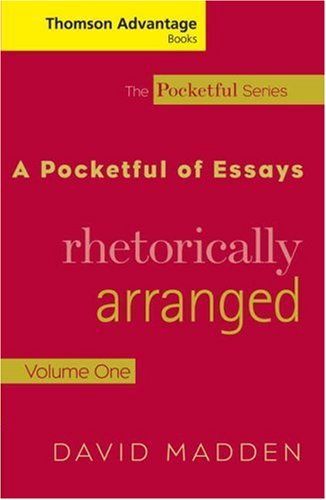 Cengage Advantage Books: a Pocketful of Essays Volume I, Rhetorically Arranged, Revised Edition  2006 (Revised) 9781413015621 Front Cover
