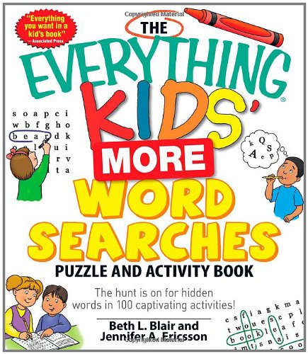 Everything Kids' More Word Searches Puzzle and Activity Book The Hunt Is on for Hidden Words in 100 Captivating Activities!  2010 9781440505621 Front Cover