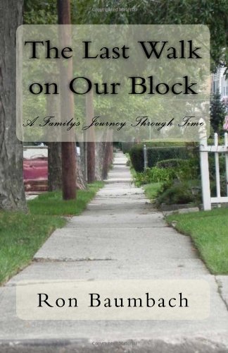Last Walk on Our Block A Family's Journey Through Time N/A 9781466473621 Front Cover