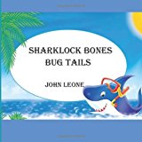 Sharklock Bones: Bug Tails  N/A 9781484868621 Front Cover