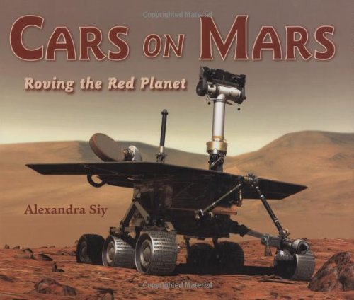 Cars on Mars Roving the Red Planet  2009 9781570914621 Front Cover