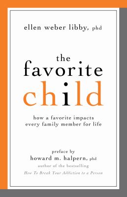 Favorite Child How a Favorite Impacts Every Family Member for Life  2010 9781591027621 Front Cover