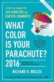 What Color Is Your Parachute? 2016 A Practical Manual for Job-Hunters and Career-Changers  2015 9781607746621 Front Cover