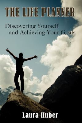 Life Planner, Discovering Yourself and Achieving Your Goals   2011 9781937698621 Front Cover