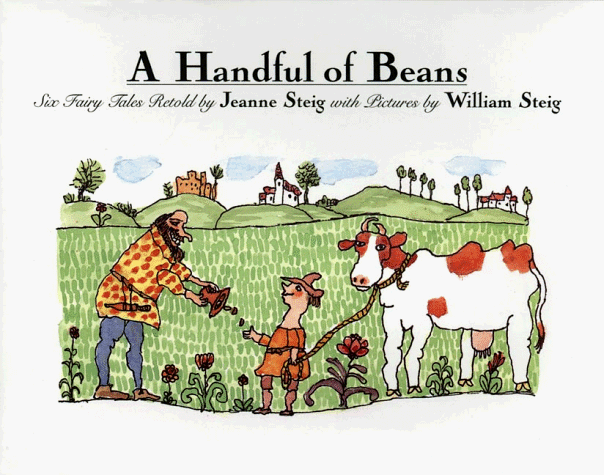 Handful of Beans Six Fairy Tales Retold by Jeanne Steig with Illustrations by Wiliam Steig  1999 9780062051622 Front Cover