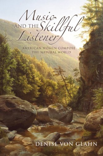 Music and the Skillful Listener American Women Compose the Natural World  2013 9780253006622 Front Cover