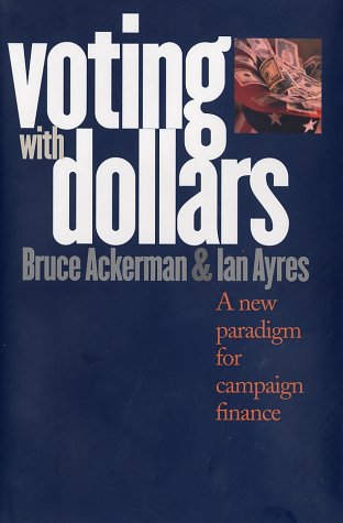 Voting with Dollars A New Paradigm for Campaign Finance  2002 9780300092622 Front Cover