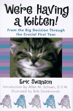 We're Having a Kitten! From the Big Decision Through the Crucial First Year N/A 9780312170622 Front Cover