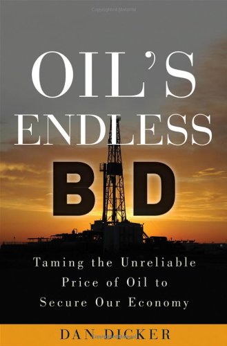 Oil's Endless Bid Taming the Unreliable Price of Oil to Secure Our Economy  2011 9780470915622 Front Cover