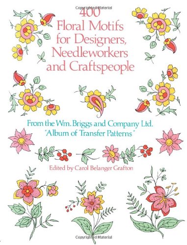 400 Floral Motifs for Designers, Needleworkers and Craftspeople   1986 9780486251622 Front Cover