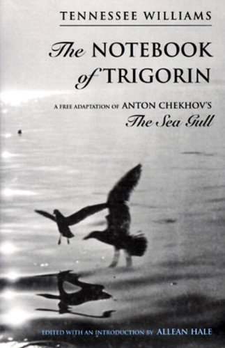 Notebook of Trigorin A Free Adaptation of Anton Chekov's The Sea Gull N/A 9780811213622 Front Cover